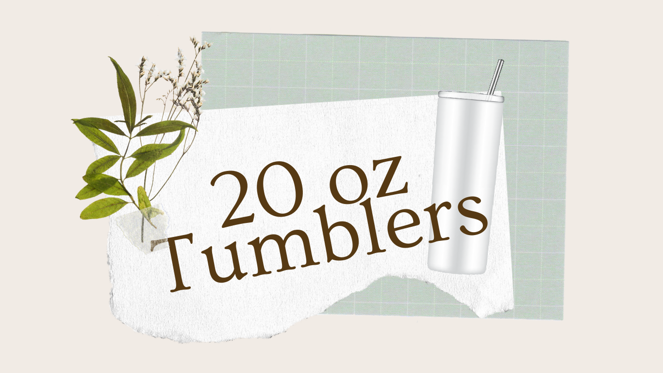20 oz Tumblers