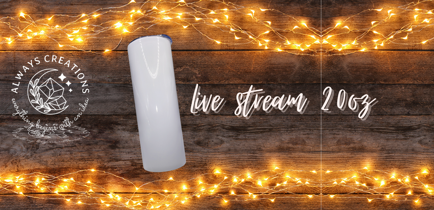20 oz Tumbler Live Stream